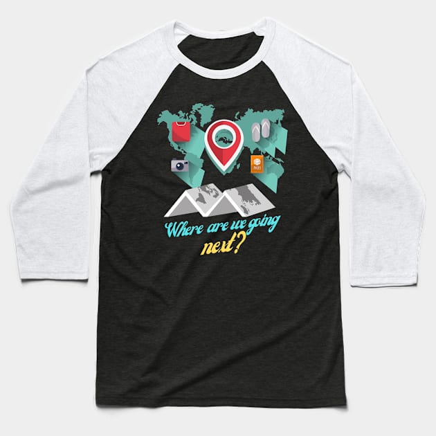 Where Are We Going Next - Traveling Around The World Baseball T-Shirt by Qkibrat